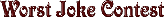 Worst Joke Contest
